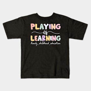 Playing Is Learning Groovy Early Childhood Education Kids T-Shirt